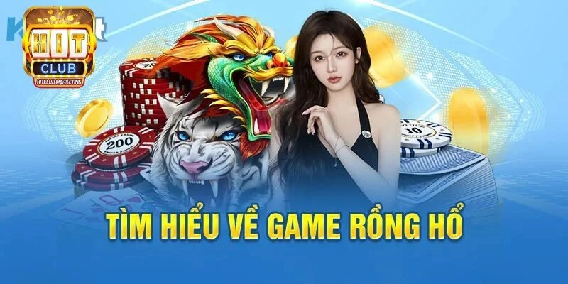 Đôi nét thông tin về game Rồng Hổ online