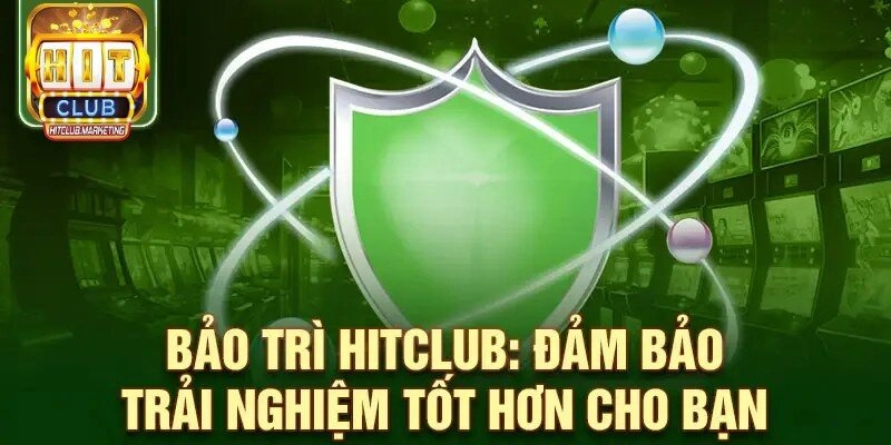 Hitclub Bảo Trì: Sẵn Sàng Cho Những Trải Nghiệm Đẳng Cấp