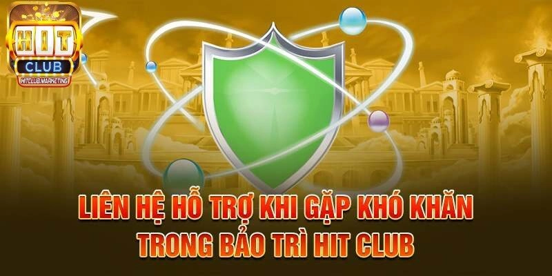 Hitclub bảo trì: Trải nghiệm tốt hơn cho người dùng