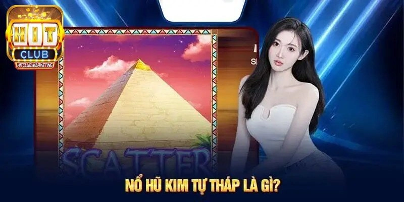 Nổ hũ kim tự tháp được hiểu như thế nào?