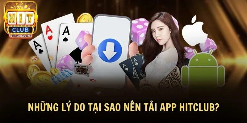 Tải app Hitclub cùng điểm mạnh vượt trội mà người chơi nên sở hữu